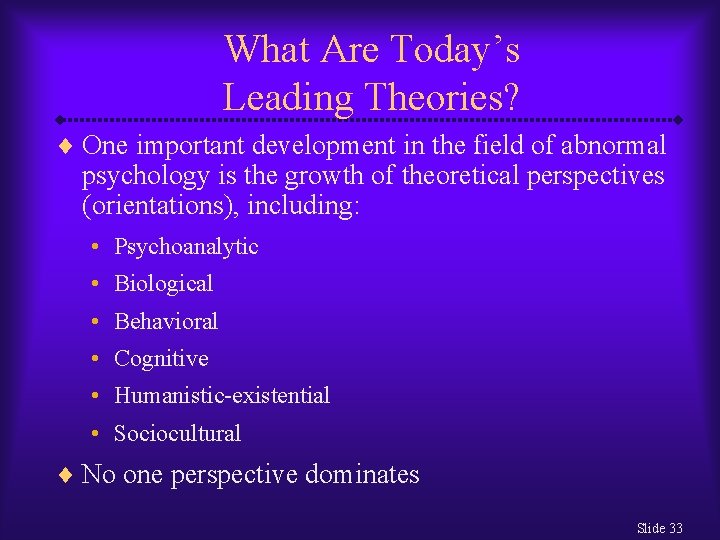 What Are Today’s Leading Theories? ¨ One important development in the field of abnormal