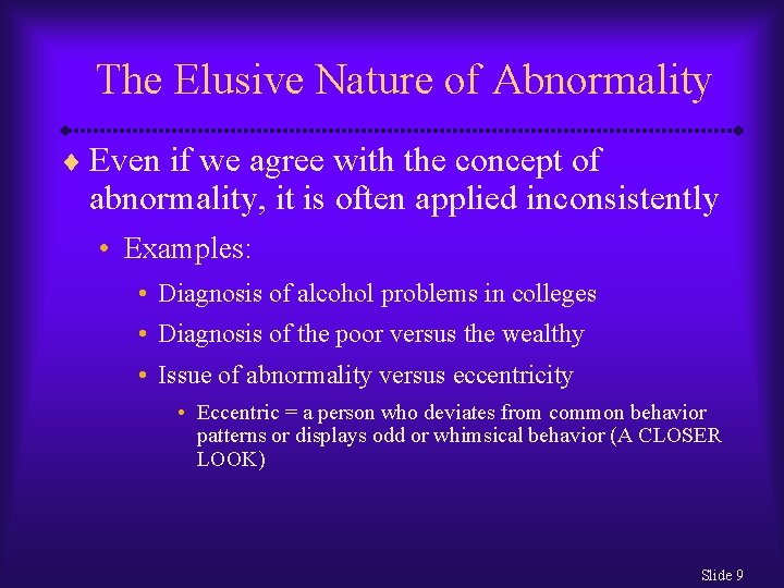 The Elusive Nature of Abnormality ¨ Even if we agree with the concept of