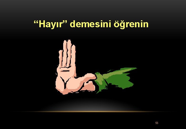 “Hayır” demesini öğrenin 56 