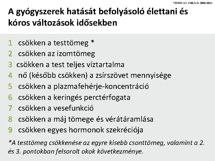 TÁMOP-4. 1. 2 -08/1/A-2009 -0011 A gyógyszerek hatását befolyásoló élettani és kóros változások idősekben