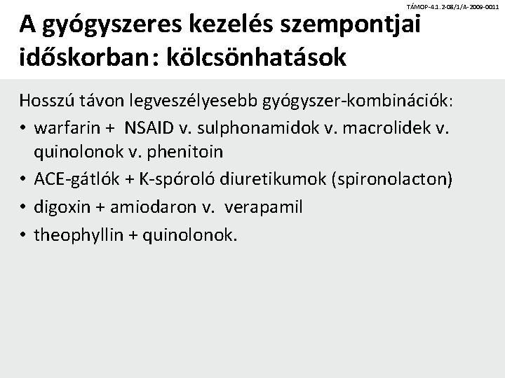 TÁMOP-4. 1. 2 -08/1/A-2009 -0011 A gyógyszeres kezelés szempontjai időskorban: kölcsönhatások Hosszú távon legveszélyesebb