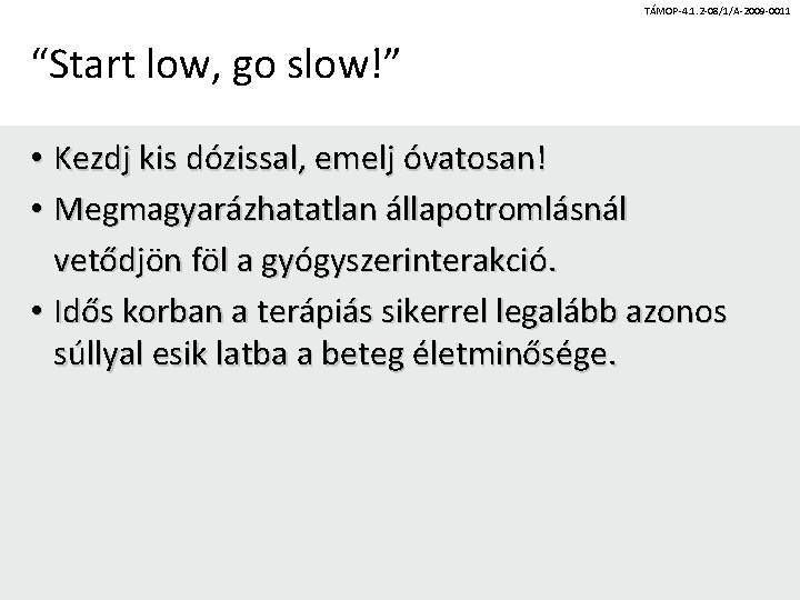 TÁMOP-4. 1. 2 -08/1/A-2009 -0011 “Start low, go slow!” • Kezdj kis dózissal, emelj