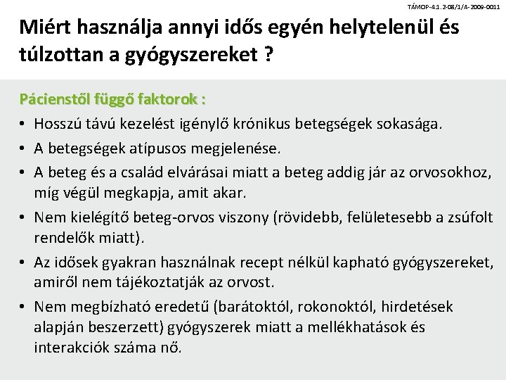 TÁMOP-4. 1. 2 -08/1/A-2009 -0011 Miért használja annyi idős egyén helytelenül és túlzottan a