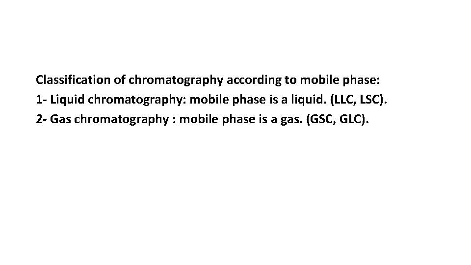 Classification of chromatography according to mobile phase: 1 - Liquid chromatography: mobile phase is