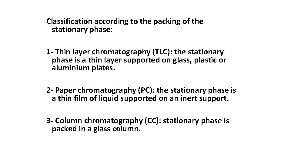 Classification according to the packing of the stationary phase: 1 - Thin layer chromatography
