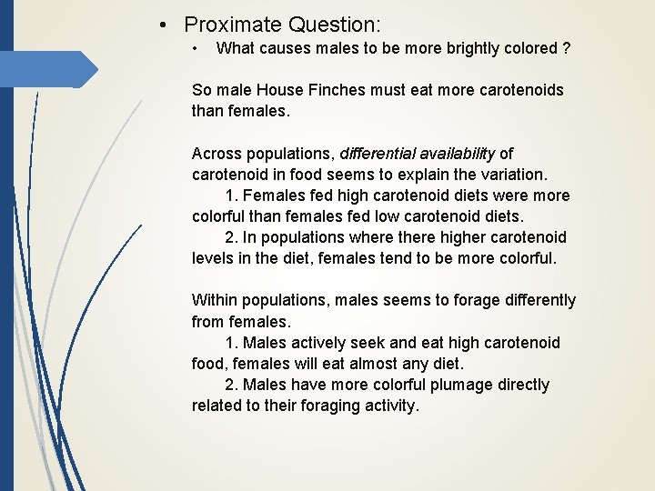  • Proximate Question: • What causes males to be more brightly colored ?