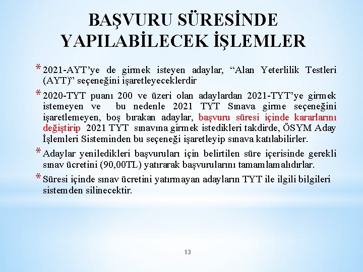 BAŞVURU SÜRESİNDE YAPILABİLECEK İŞLEMLER * 2021 -AYT’ye de girmek isteyen adaylar, “Alan Yeterlilik Testleri