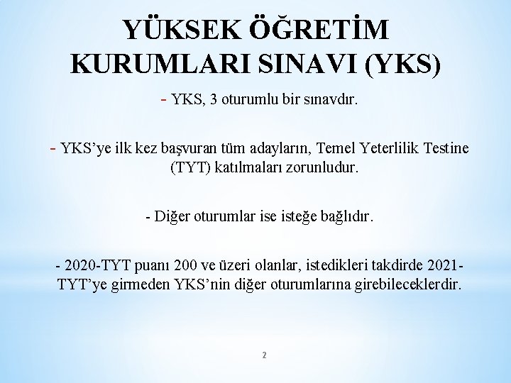 YÜKSEK ÖĞRETİM KURUMLARI SINAVI (YKS) - YKS, 3 oturumlu bir sınavdır. - YKS’ye ilk