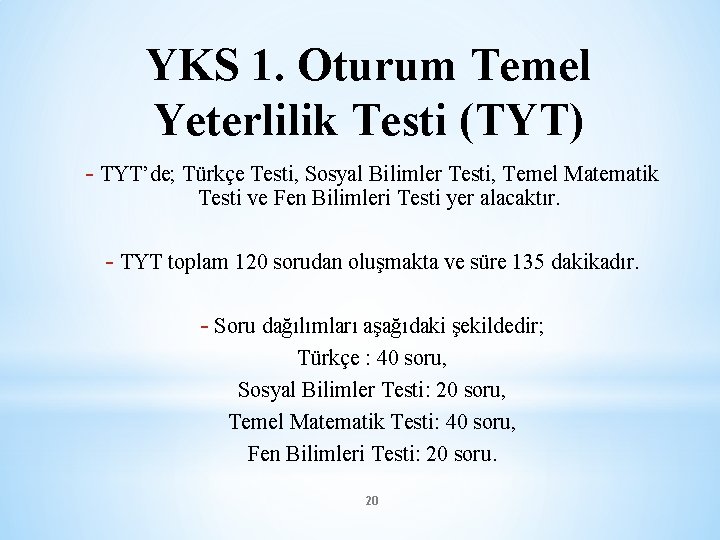 YKS 1. Oturum Temel Yeterlilik Testi (TYT) - TYT’de; Türkçe Testi, Sosyal Bilimler Testi,