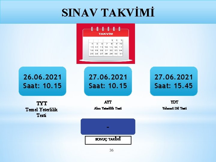 SINAV TAKVİMİ 26. 06. 2021 Saat: 10. 15 27. 06. 2021 Saat: 15. 45