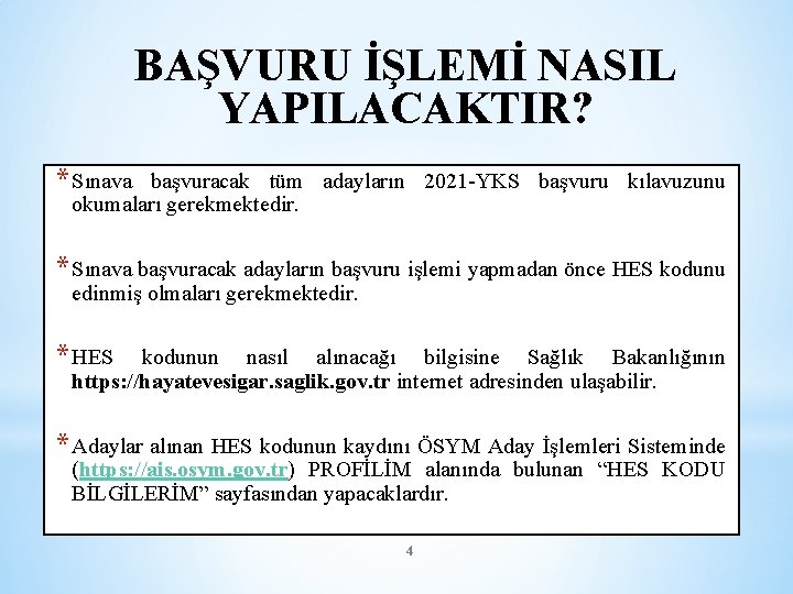 BAŞVURU İŞLEMİ NASIL YAPILACAKTIR? * Sınava başvuracak tüm adayların 2021 -YKS başvuru kılavuzunu okumaları