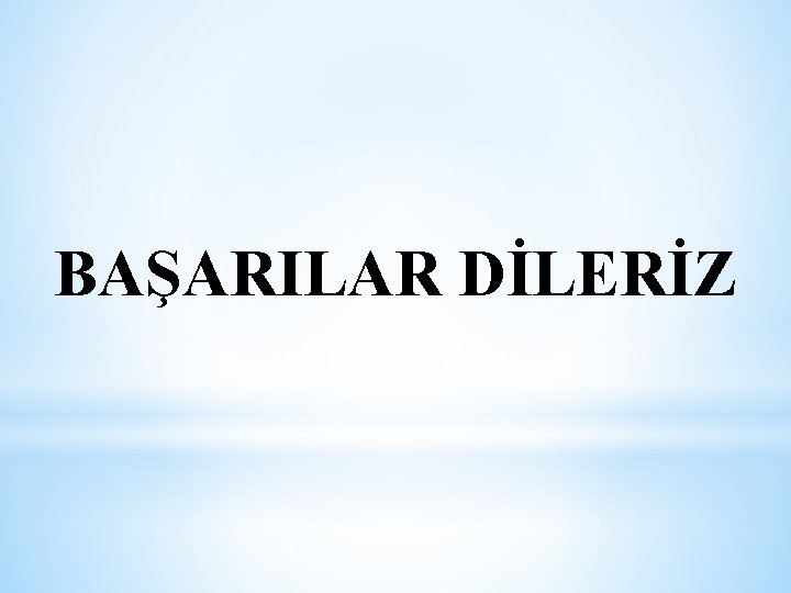 BAŞARILAR DİLERİZ 