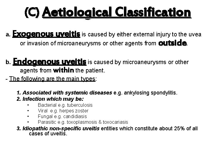 (C) Aetiological Classification a. Exogenous uveitis is caused by either external injury to the