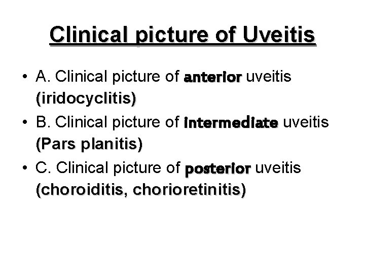 Clinical picture of Uveitis • A. Clinical picture of anterior uveitis (iridocyclitis) • B.