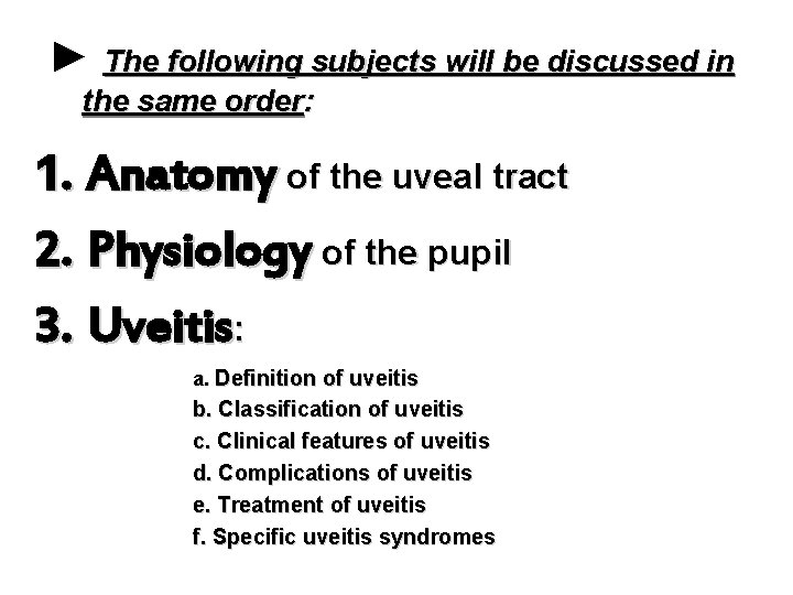 ► The following subjects will be discussed in the same order: 1. Anatomy of