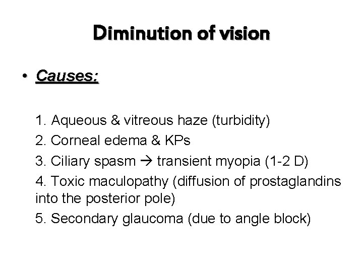 Diminution of vision • Causes: 1. Aqueous & vitreous haze (turbidity) 2. Corneal edema