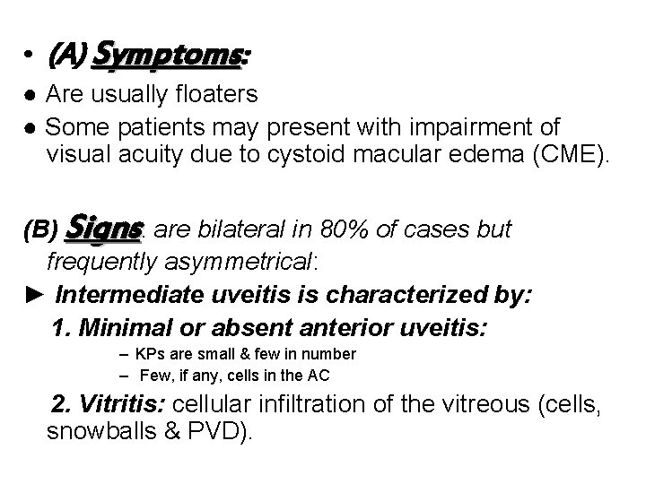  • (A) Symptoms: ● Are usually floaters ● Some patients may present with