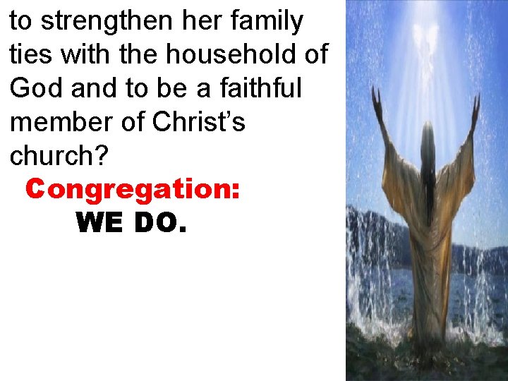 to strengthen her family ties with the household of God and to be a