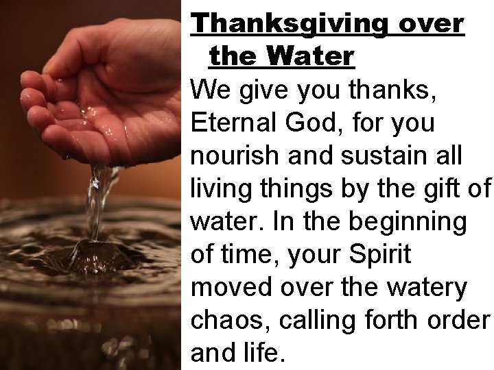 Thanksgiving over the Water We give you thanks, Eternal God, for you nourish and