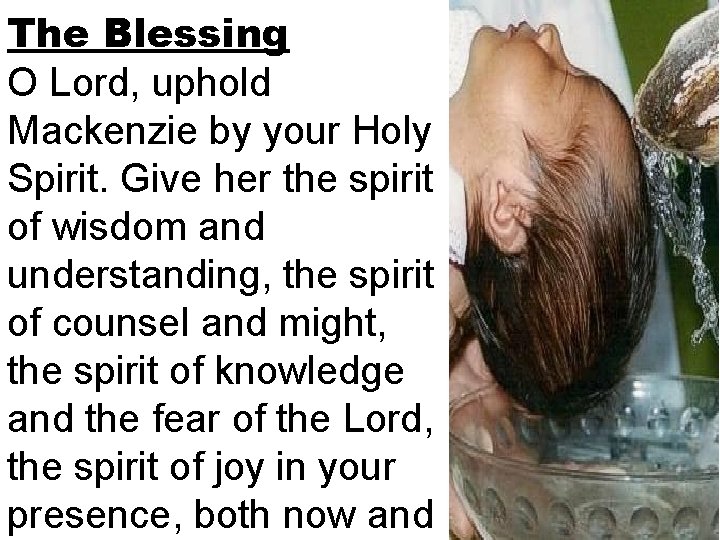 The Blessing O Lord, uphold Mackenzie by your Holy Spirit. Give her the spirit