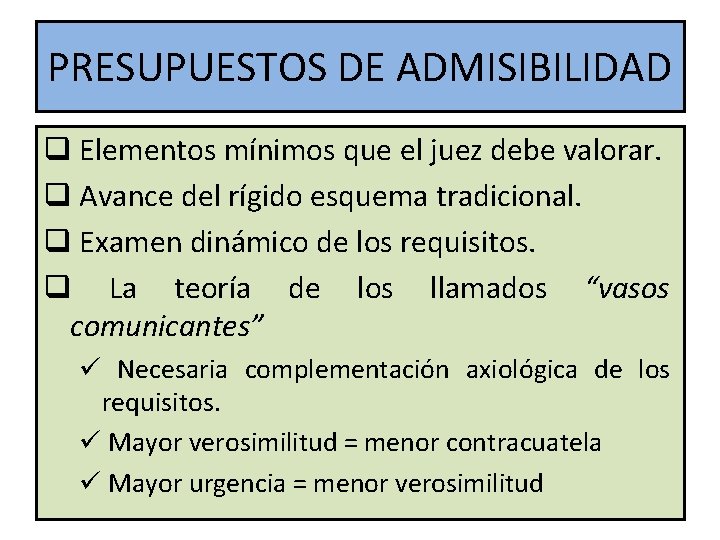 PRESUPUESTOS DE ADMISIBILIDAD q Elementos mínimos que el juez debe valorar. q Avance del