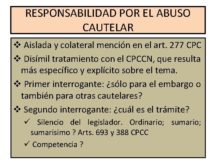 RESPONSABILIDAD POR EL ABUSO CAUTELAR v Aislada y colateral mención en el art. 277