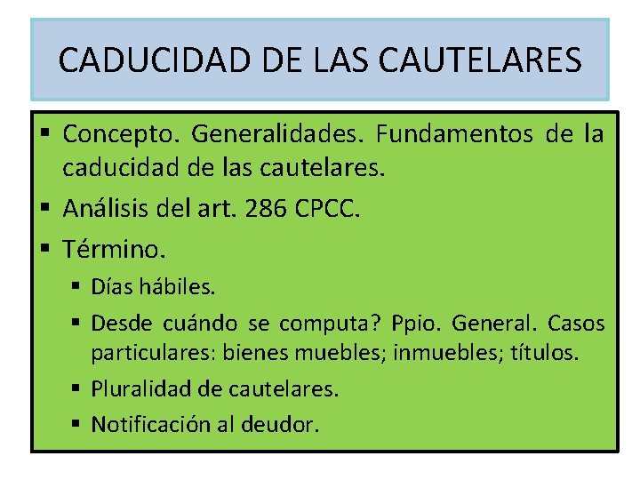 CADUCIDAD DE LAS CAUTELARES § Concepto. Generalidades. Fundamentos de la caducidad de las cautelares.