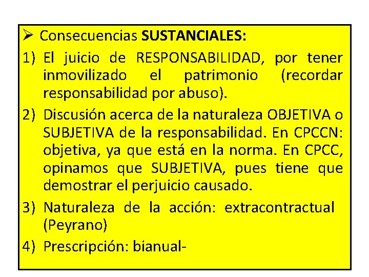 Ø Consecuencias SUSTANCIALES: 1) El juicio de RESPONSABILIDAD, por tener inmovilizado el patrimonio (recordar