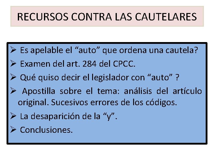 RECURSOS CONTRA LAS CAUTELARES Ø Es apelable el “auto” que ordena una cautela? Ø