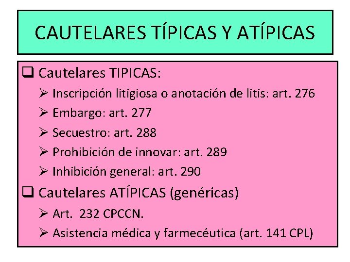 CAUTELARES TÍPICAS Y ATÍPICAS q Cautelares TIPICAS: Ø Inscripción litigiosa o anotación de litis: