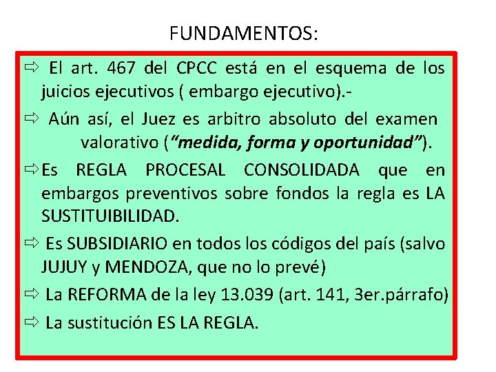 FUNDAMENTOS: ð El art. 467 del CPCC está en el esquema de los juicios