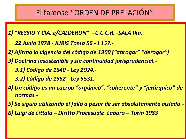 El famoso “ORDEN DE PRELACIÓN” 1) “RESSIO Y CIA. c/CALDERON” - C. C. C.