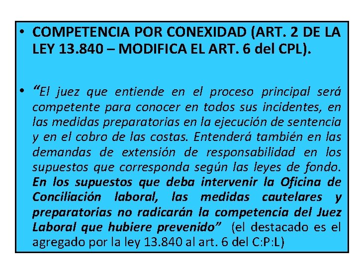  • COMPETENCIA POR CONEXIDAD (ART. 2 DE LA LEY 13. 840 – MODIFICA