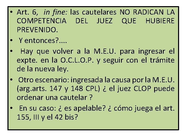  • Art. 6, in fine: las cautelares NO RADICAN LA COMPETENCIA DEL JUEZ