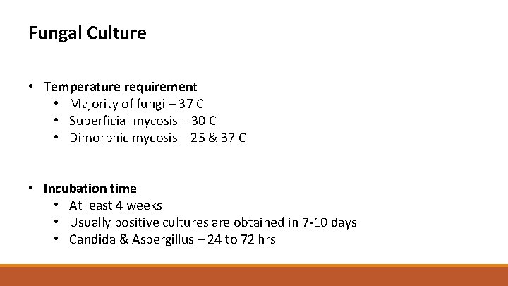 Fungal Culture • Temperature requirement • Majority of fungi – 37 C • Superficial