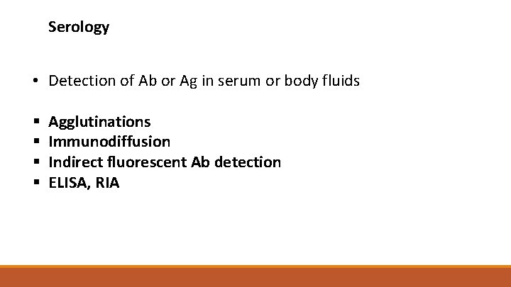 Serology • Detection of Ab or Ag in serum or body fluids § §