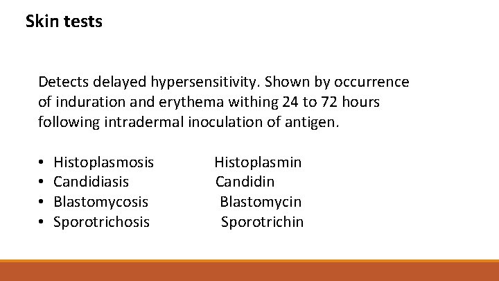 Skin tests Detects delayed hypersensitivity. Shown by occurrence of induration and erythema withing 24