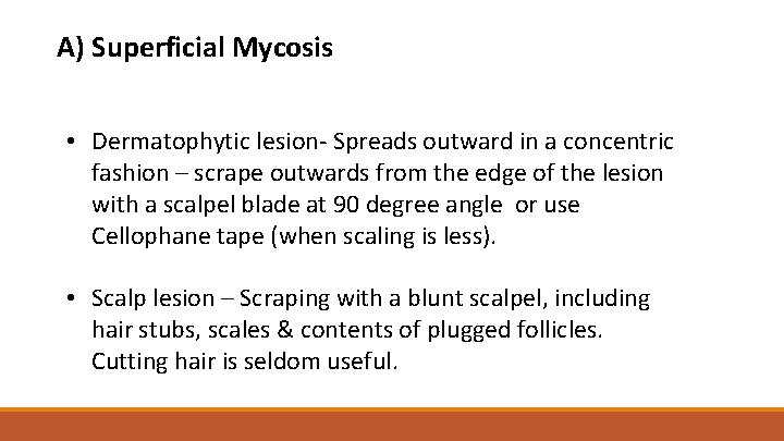 A) Superficial Mycosis • Dermatophytic lesion- Spreads outward in a concentric fashion – scrape