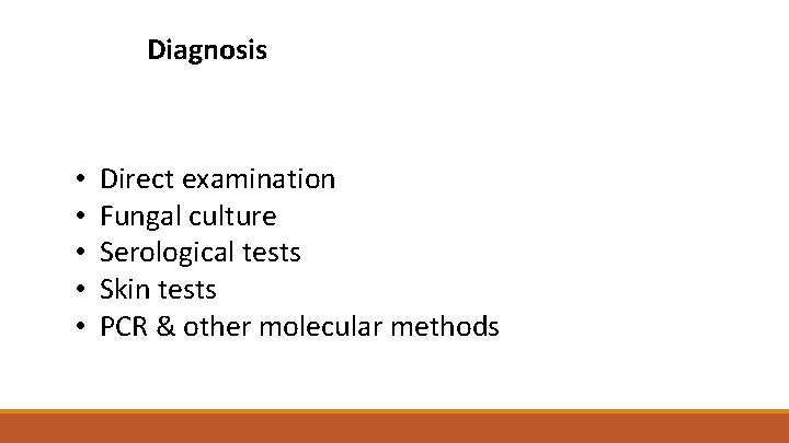 Diagnosis • • • Direct examination Fungal culture Serological tests Skin tests PCR &