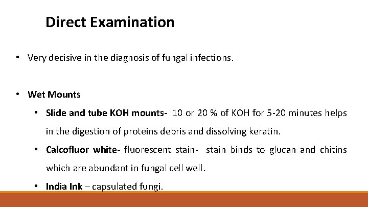 Direct Examination • Very decisive in the diagnosis of fungal infections. • Wet Mounts