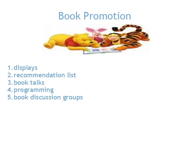 Book Promotion 1. displays 2. recommendation list 3. book talks 4. programming 5. book
