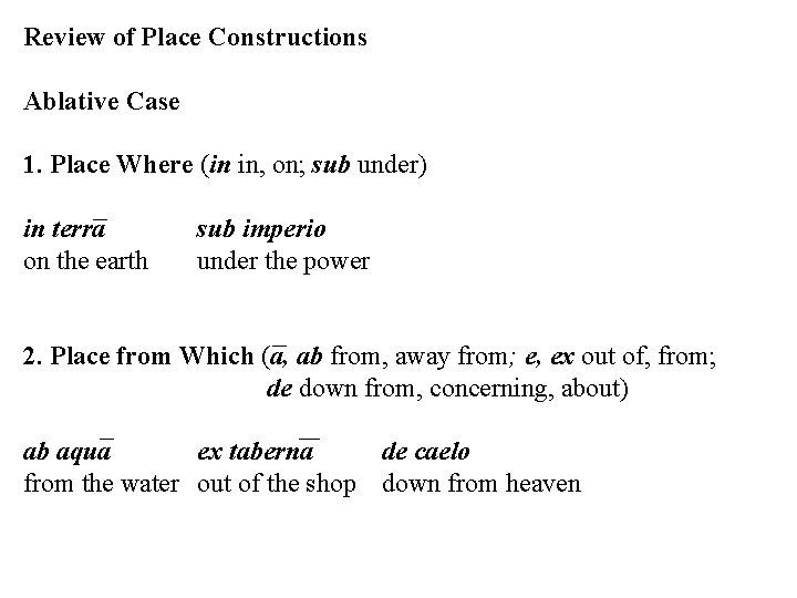 Review of Place Constructions Ablative Case 1. Place Where (in in, on; sub under)