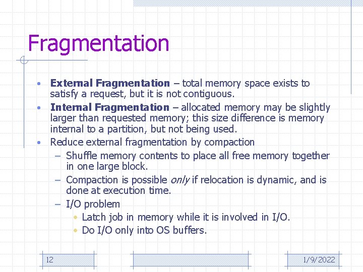 Fragmentation External Fragmentation – total memory space exists to satisfy a request, but it