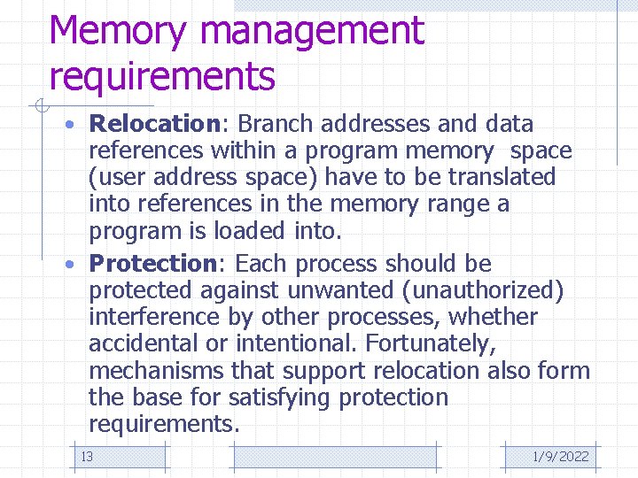 Memory management requirements • Relocation: Branch addresses and data references within a program memory