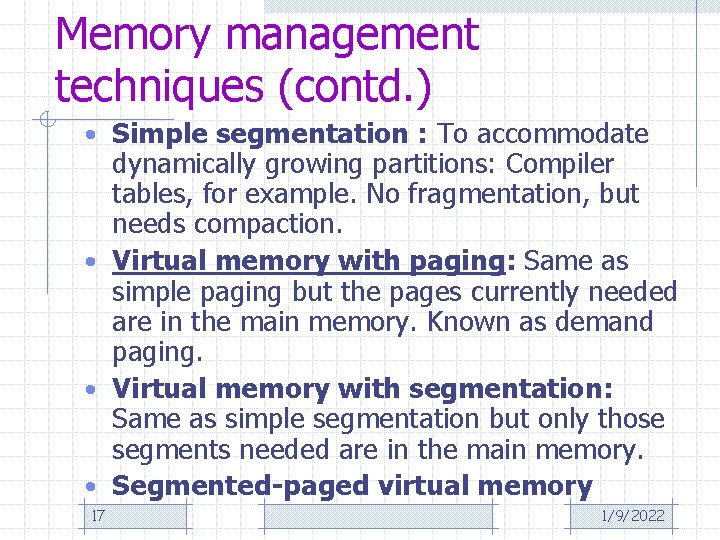 Memory management techniques (contd. ) • Simple segmentation : To accommodate dynamically growing partitions: