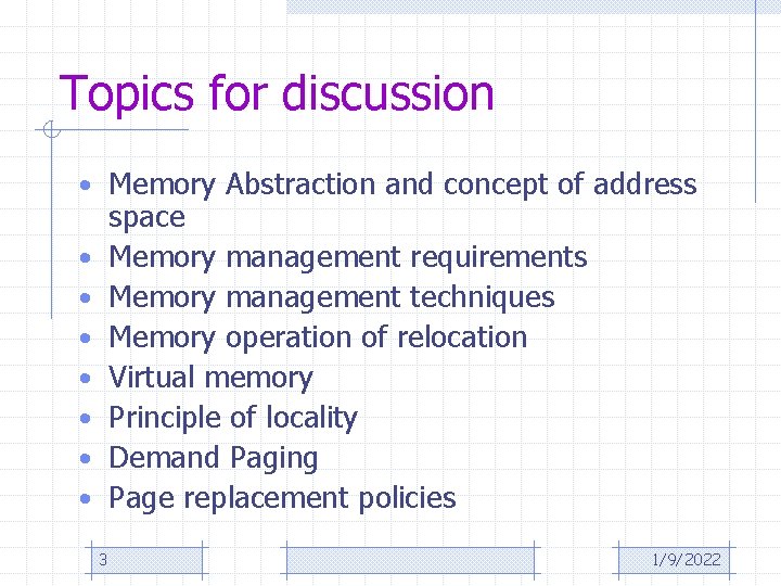 Topics for discussion • Memory Abstraction and concept of address space Memory management requirements