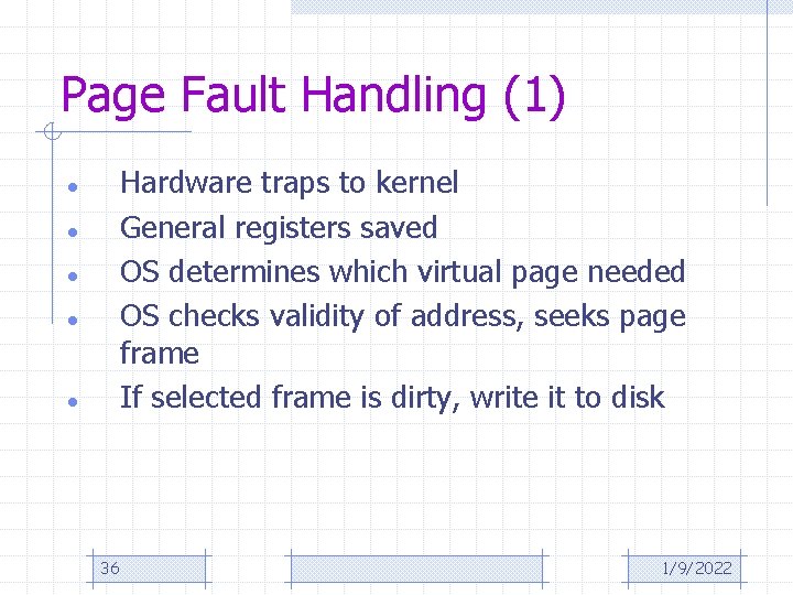 Page Fault Handling (1) Hardware traps to kernel General registers saved OS determines which
