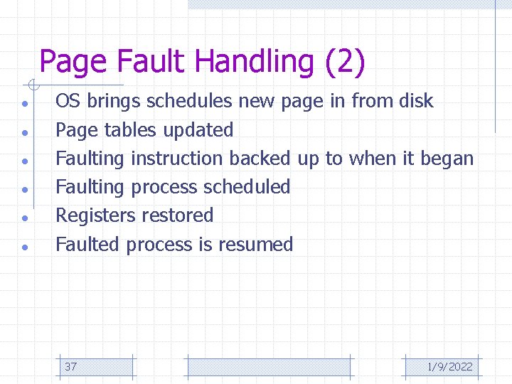 Page Fault Handling (2) l l l OS brings schedules new page in from