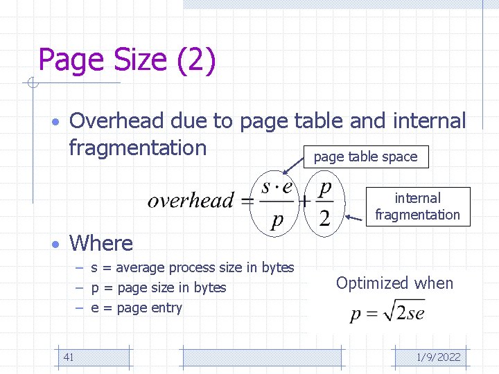 Page Size (2) • Overhead due to page table and internal fragmentation page table