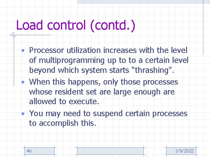 Load control (contd. ) • Processor utilization increases with the level of multiprogramming up